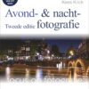 Focus op fotografie Avond- en nachtfotografie, 2e editie